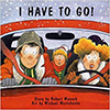 Book cover for "I Have to Go!"
