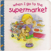 Book cover for "When I Go to the Supermarket" Book cover for "When I Go to the Supermarket"