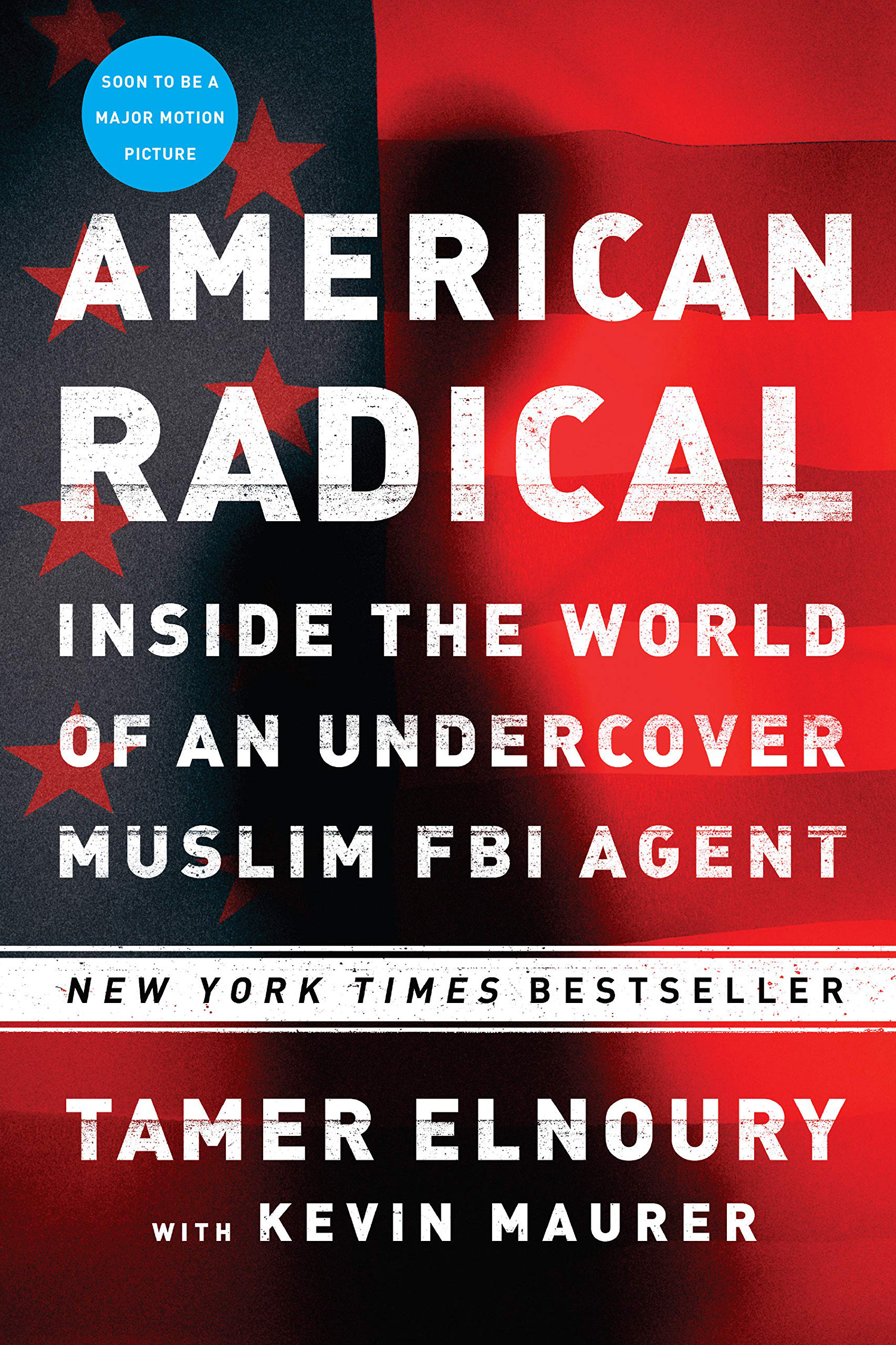 American Radical: Inside the World of an Undercover Muslim FBI Agent by Tamer Elnoury