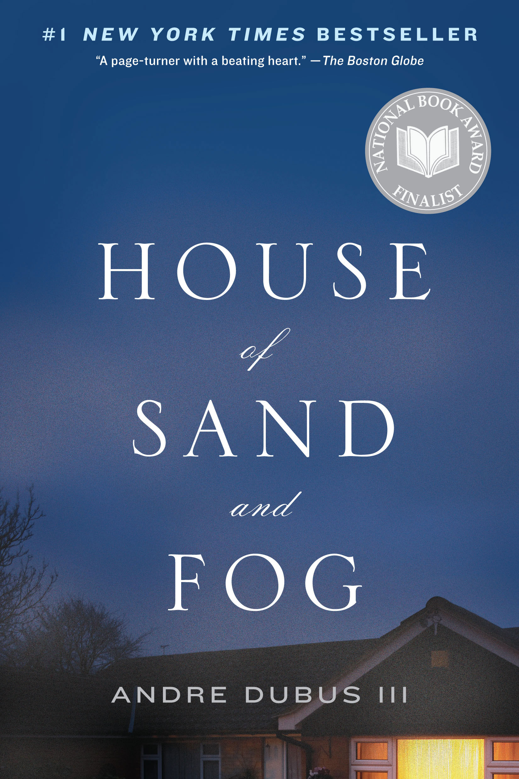 "House of Sand and Fog" by Andre Dubus, III