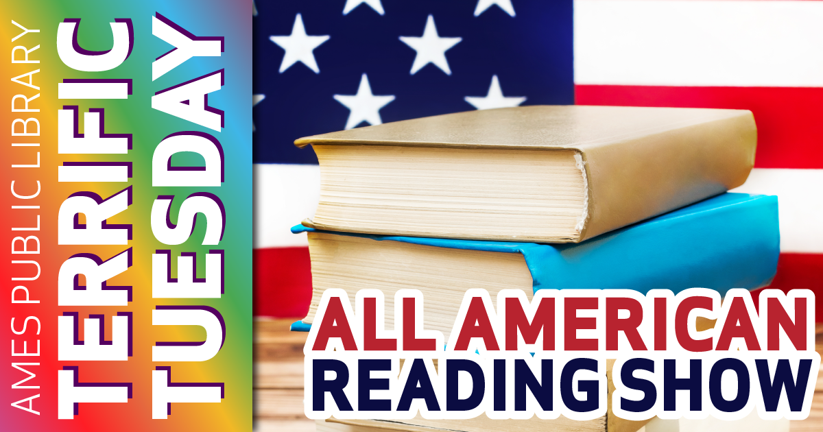 Ames Public Library Terrific Tuesday: All American Reading Show