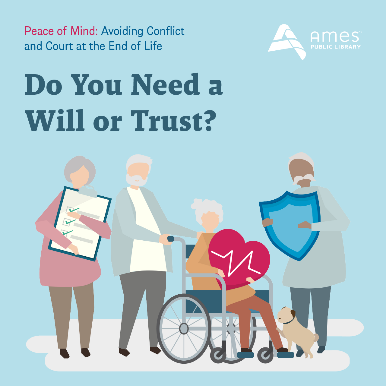 Peace of Mind: Avoiding Conflict & Court at the End of Life. Do You Need a Will or Trust?