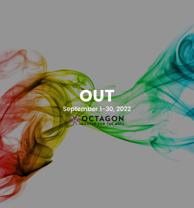 Image features rainbow colored smoke along with the words "OUT. September 1-30, 2022" and the logo of the Octagon Center for the Arts
