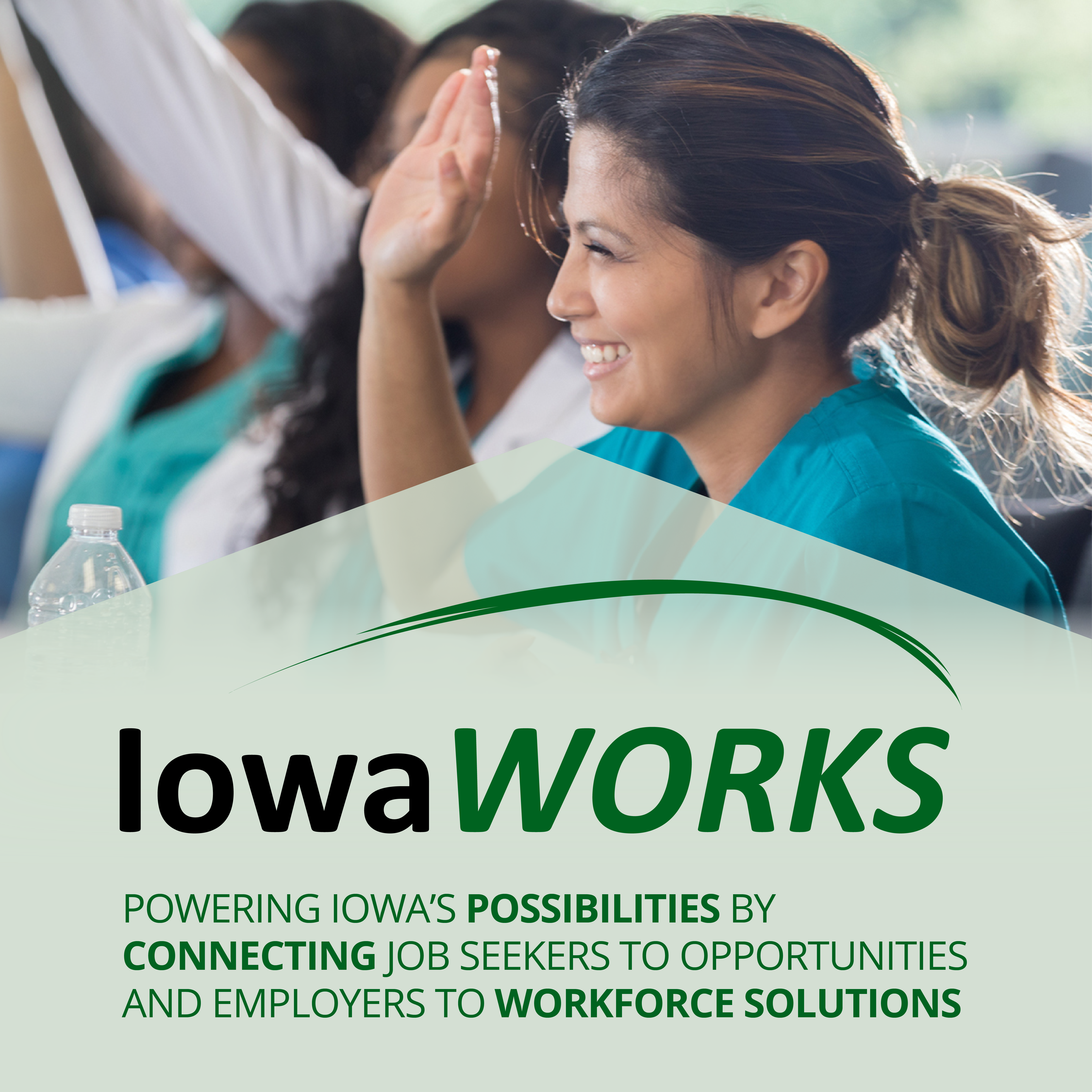 IowaWORKS%3A%20Powering%20Iowa%27s%20Possibilities%20by%20connecting%20job%20seekers%20to%20opportunities%20and%20employers%20to%20workforce%20solutions.%20Image%20features%20smiling%20women%20wearing%20medical%20scrubs%20raising%20their%20hands