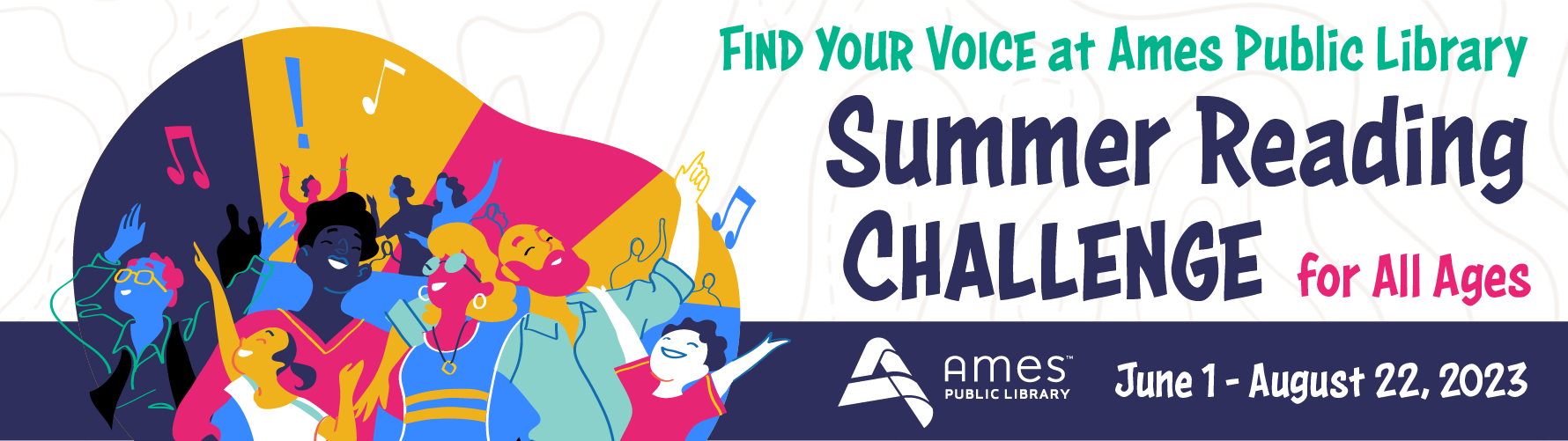 Find Your Voice at Ames Public Library. Summer Reading Challenge. All Ages. June 1 - August 22, 2023