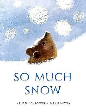 So Much Snow by Kristen Schroeder