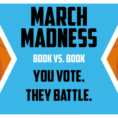 March Madness. Book vs. Book. You Vote. They Battle.