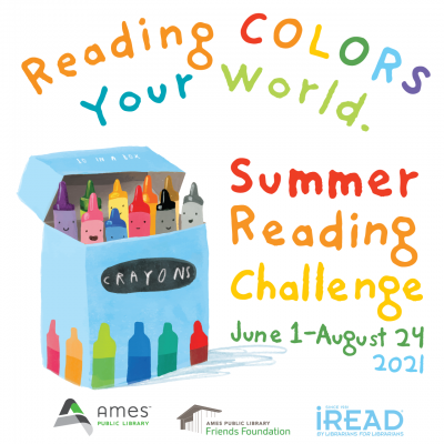 Reading Colors Your World. Summer Reading Challenge, June 1 - August 24, 2021