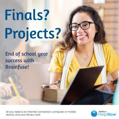 Finals? Projects? End of school year success with Brainfuse! All you need is an internet connection, computer or mobile device, and your library card.