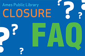 Ames Public Library Closure FAQ