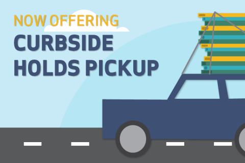 Now Offering Curbside Holds Pickup