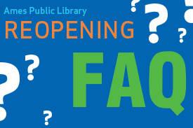 Ames Public Library Reopening FAQ