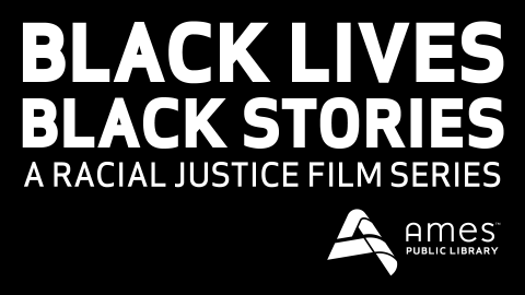 Black Lives, Black Stories: A Racial Justice Film Series