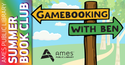 Ames Public Library Summer Book Club: Gamebooking with Ben