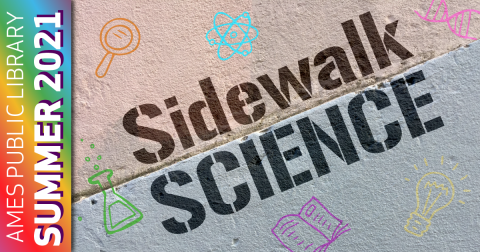 Ames Public Library Summer 2021: Sidewalk Science