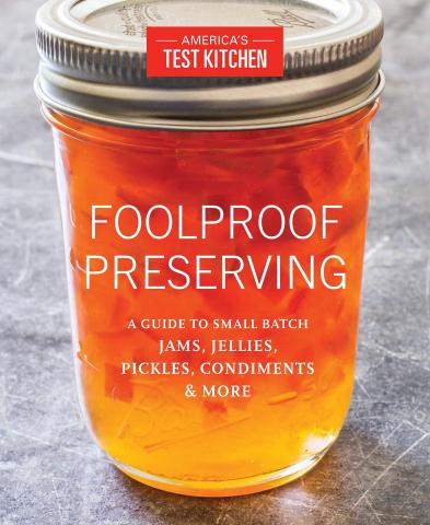 Book Cover: "Foolproof Preserving: A Guide to Small Batch Jams, Jellies, Pickles, Condiments, & More"