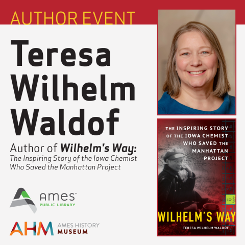 Author Event: Teresa Wilhelm Waldof, Author of "Wilhelm's Way: The Inspiring Story of the Iowa Chemist Who Saved the Manhattan Project"
