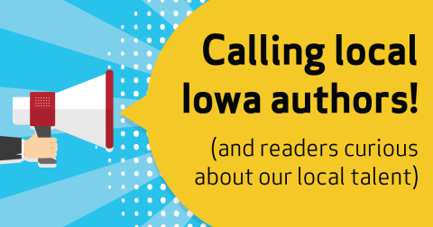 Calling local Iowa authors! (and readers curious about our local talent)
