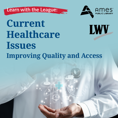 Learn with the League: Current Healthcare Issues - Improving Quality and Access