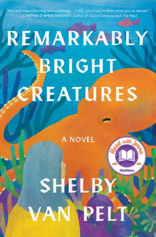 "Remarkably Bright Creatures” by Shelby Van Pelt