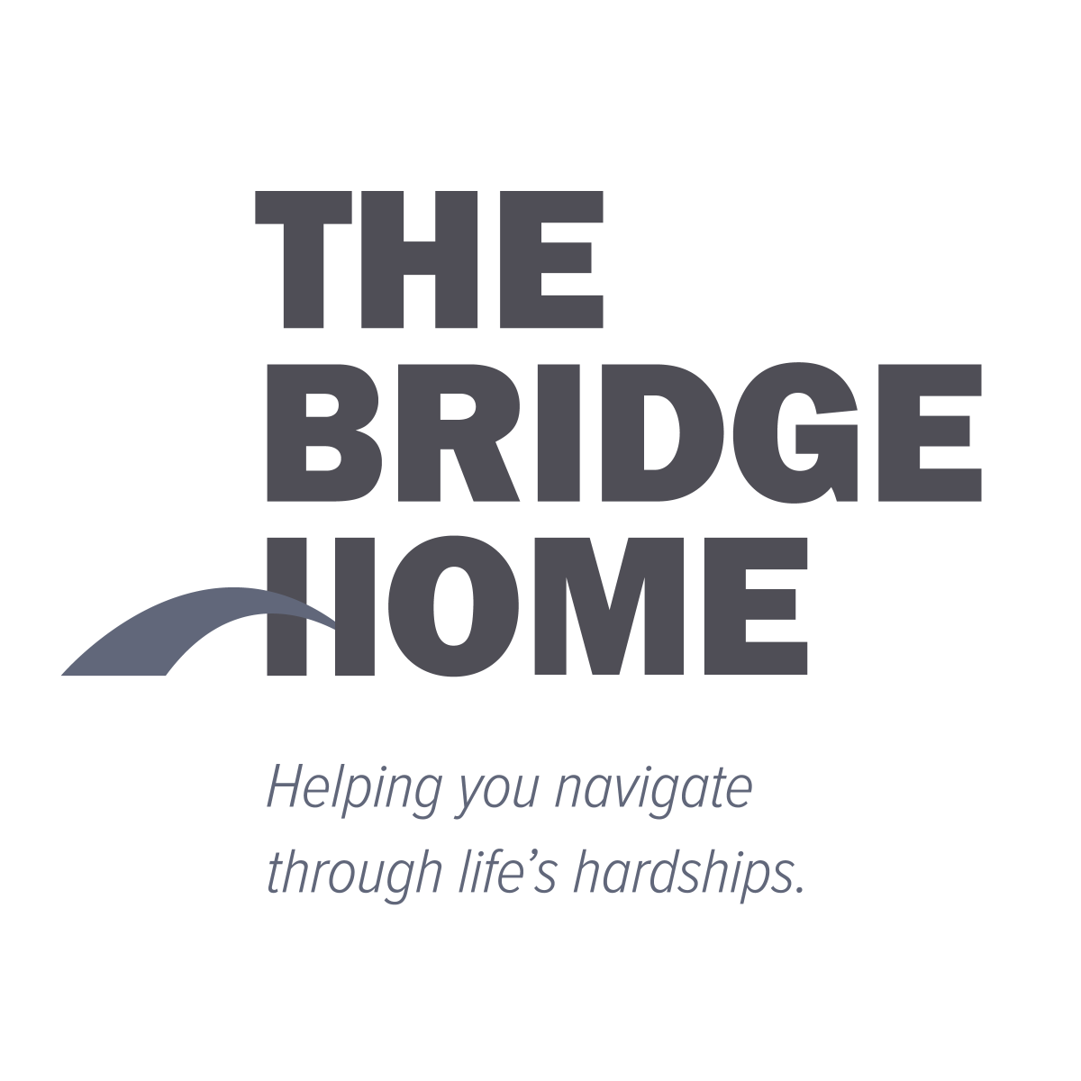 The Bridge Home. Helping you navigate through life's hardships.