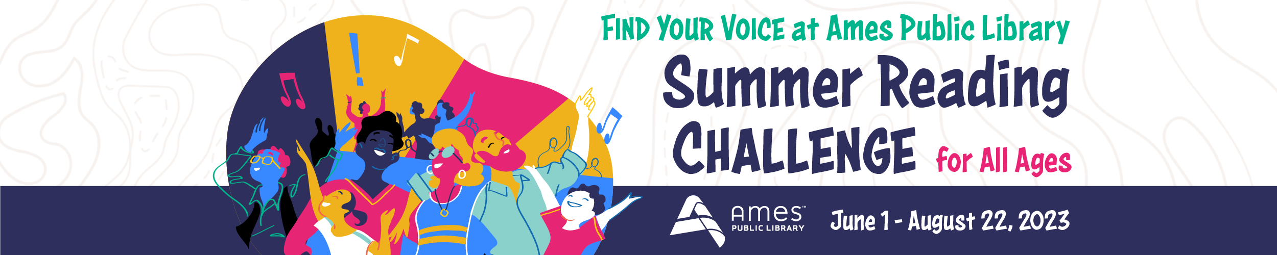 Find Your Voice at Ames Public Library Summer Reading Challenge. All Ages. June 1 - August 22, 2023
