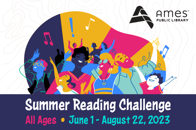 Find Your Voice at Ames Public Library Summer Reading Challenge. All Ages. June 1 - August 22, 2023