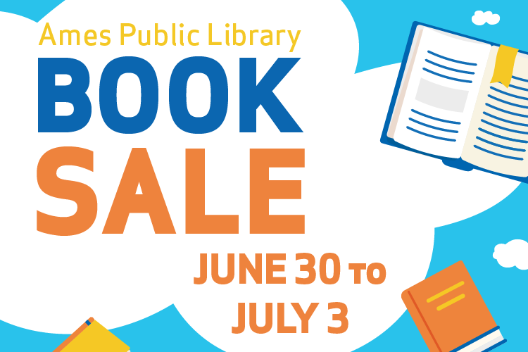 Ames Public Library Book Sale June 30 - July 3.