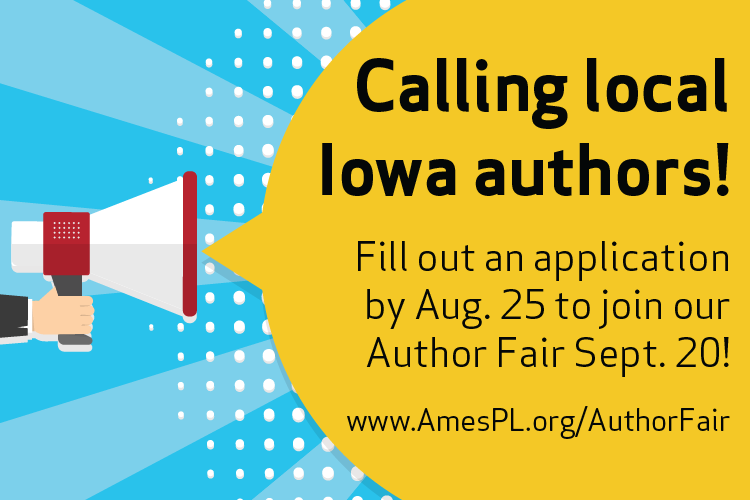 Calling local Iowa authors! Fill out an application by August 25 to join our Author Fair September 20! www.AmesPL.org/AuthorFair